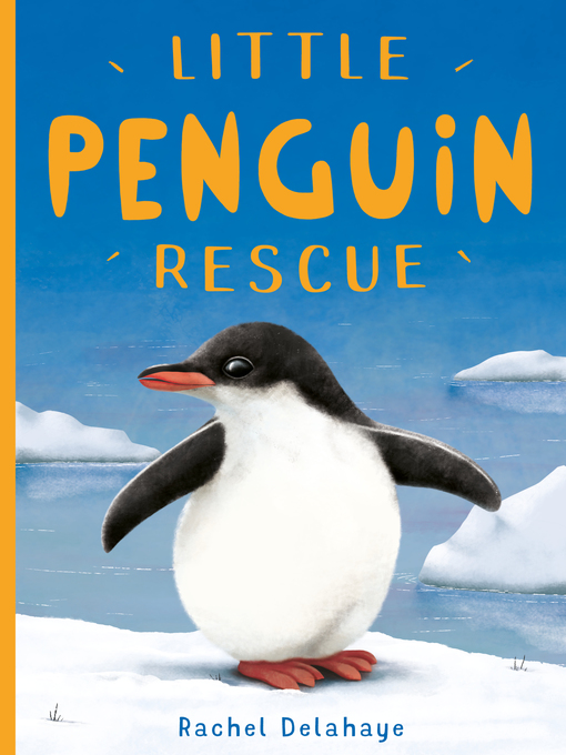 Title details for Little Penguin Rescue by Rachel Delahaye - Available